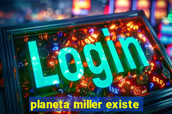 planeta miller existe